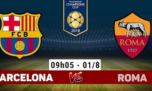 Soi kèo Barcelona vs AS Roma 9h05, ngày 1/8