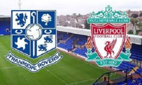 Link sopcast, acestream Tranmere vs Liverpool, 01h30 ngày 12/7/2019